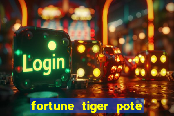 fortune tiger pote de ouro